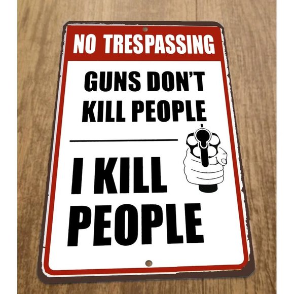 No Trespassing Guns Dont Kill People I Kill People 8x12 Metal Wall Warning Sign - Picture 1 of 1